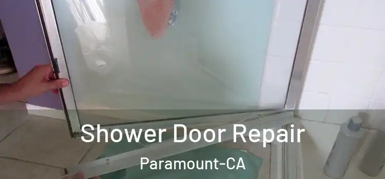 Shower Door Repair Paramount-CA